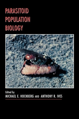 Parasitoid Population Biology by Hochberg, Michael E.