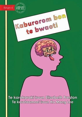 Your Brain is the Boss - Kaburorom bon te bwaoti (Te Kiribati) by Preston, Elisabeth