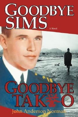 Goodbye Sims Goodbye Takeo by Norman, John Anderson