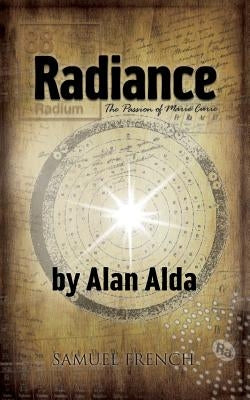 Radiance: The Passion of Marie Curie by Alda, Alan