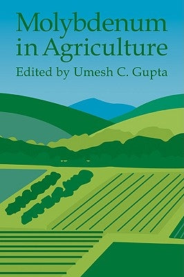 Molybdenum in Agriculture by Gupta, Umesh C.