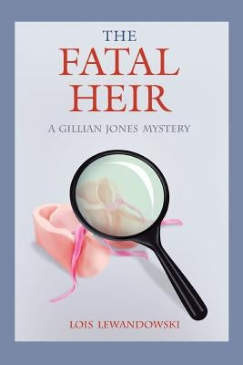 The Fatal Heir: A Gillian Jones Mystery by Lewandowski, Lois