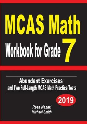 MCAS Math Workbook for Grade 7: Abundant Exercises and Two Full-Length MCAS Math Practice Tests by Nazari, Reza