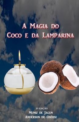 A Magia do Coco e da Lamparina: 2a Edição by Oxóssi, Anderson de