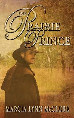 The Prairie Prince by McClure, Marcia Lynn