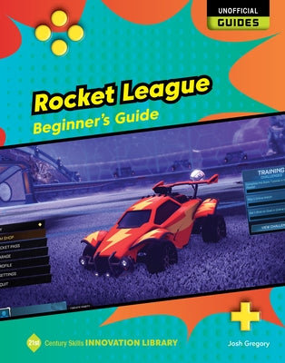 Rocket League: Beginner's Guide by Gregory, Josh