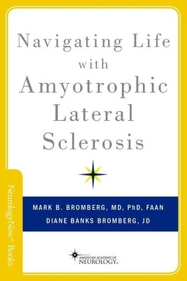 Navigating Life with Amyotrophic Lateral Sclerosis by Bromberg, Mark B.