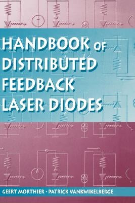 Handbook of Distributed Feedback Laser Diodes by Morthier, Geert