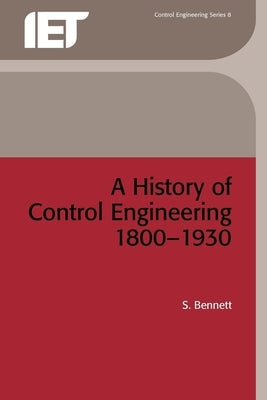 A History of Control Engineering 1800-1930 by Bennett, S.