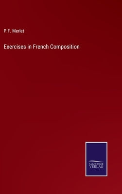 Exercises in French Composition by Merlet, P. F.