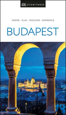 DK Eyewitness Budapest by Dk Eyewitness