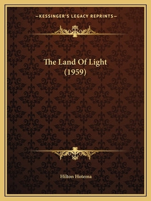 The Land Of Light (1959) by Hotema, Hilton