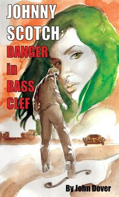 Danger in Bass Clef: A Johnny Scotch Adventure by Dover, John