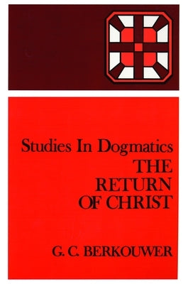 The Return of Christ by Berkouwer, G. C.