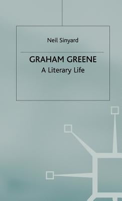 Graham Greene: A Literary Life by Sinyard, Neil