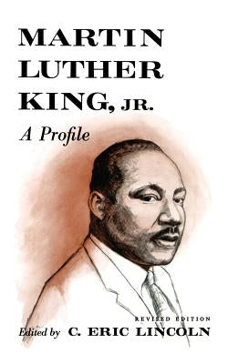 Martin Luther King, Jr.: A Profile by Lincoln, C. Eric