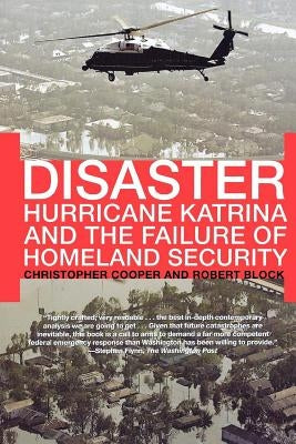 Disaster: Hurricane Katrina and the Failure of Homeland Security by Cooper, Christopher