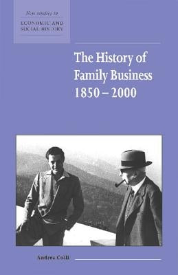 The History of Family Business, 1850-2000 by Colli, Andrea
