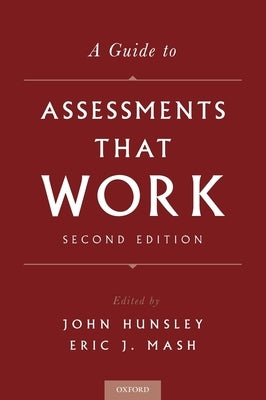 A Guide to Assessments That Work by Hunsley, John