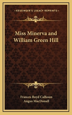 Miss Minerva and William Green Hill by Calhoun, Frances Boyd