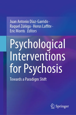 Psychological Interventions for Psychosis: Towards a Paradigm Shift by Díaz-Garrido, Juan Antonio
