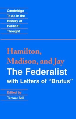 The Federalist: With Letters of Brutus by Hamilton, Alexander
