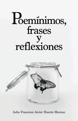 Poemínimos, frases y reflexiones by Huerta Moreno, Julio Francisco Javier