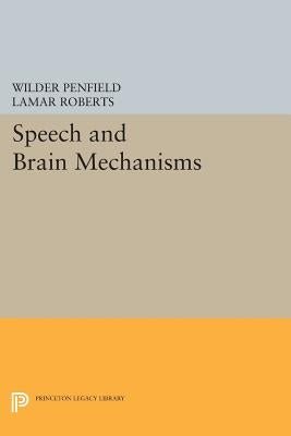 Speech and Brain Mechanisms by Penfield, Wilder