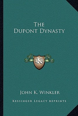 The DuPont Dynasty by Winkler, John K.