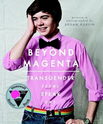Beyond Magenta: Transgender Teens Speak Out by Kuklin, Susan