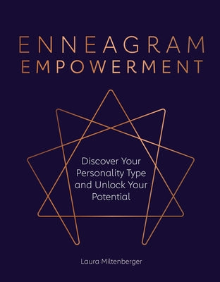 Enneagram Empowerment: Discover Your Personality Type and Unlock Your Potential by Miltenberger, Laura