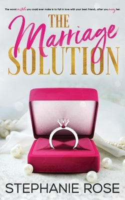 The Marriage Solution by Rose, Stephanie