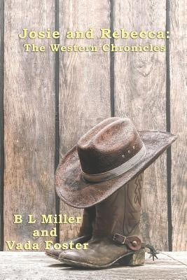 Josie and Rebecca: The Western Chronicles by Foster, Vada