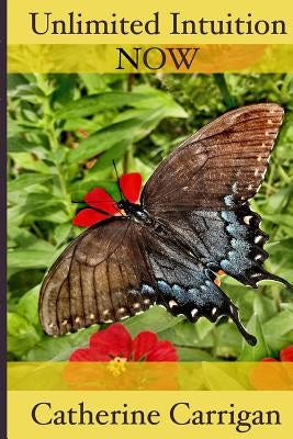 Unlimited Intuition NOW by Carrigan, Catherine