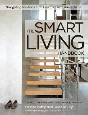 The Smart Living Handbook - Creating a Healthy Home in an Increasingly Toxic World by Wittig, Melissa