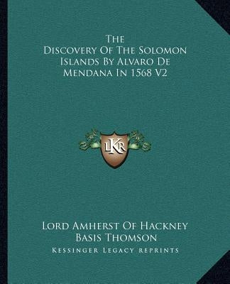 The Discovery of the Solomon Islands by Alvaro de Mendana in 1568 V2 by Lord Amherst of Hackney