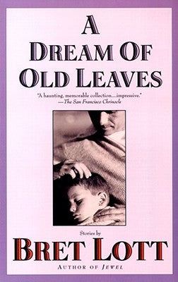 A Dream of Old Leaves by Lott, Bret