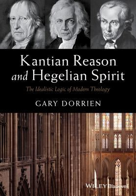 Kantian Reason and Hegelian Sp by Dorrien, Gary