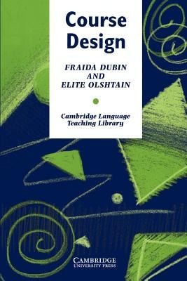 Course Design: Developing Programs and Materials for Language Learning by Dubin, Fraida