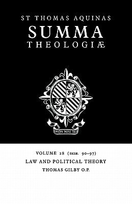 Summa Theologiae: Volume 28, Law and Political Theory: 1a2ae. 90-97 by Aquinas, Thomas