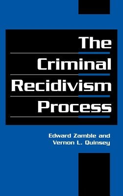 The Criminal Recidivism Process by Zamble, Edward