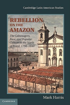 Rebellion on the Amazon by Harris, Mark