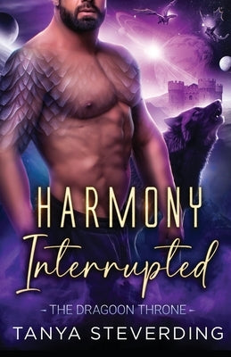 Harmony Interrupted: The Dragoon Throne by Steverding, Tanya