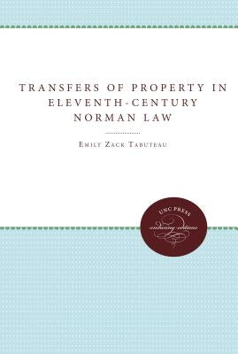 Transfers of Property in Eleventh-Century Norman Law by Tabuteau, Emily Zack