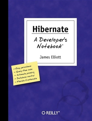 Hibernate: A Developer's Notebook by Elliott, James