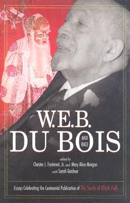 W.E.B. Du Bois and Race: Essays Celebrating the Centennial Publication of the Souls of Black Folk by Fontenot, Chester J.