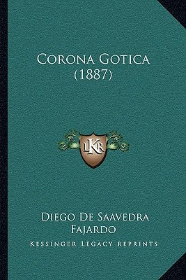Corona Gotica (1887) by Fajardo, Diego De Saavedra