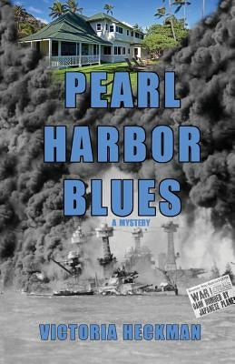 Pearl Harbor Blues by Heckman, Victoria