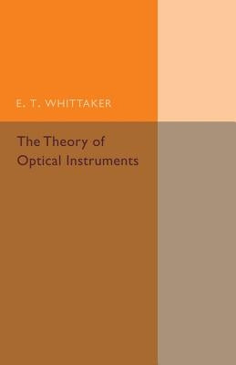 The Theory of Optical Instruments by Whittaker, E. T.