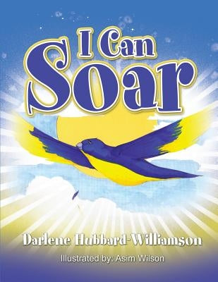 I Can Soar by Williamson, Darlene H.